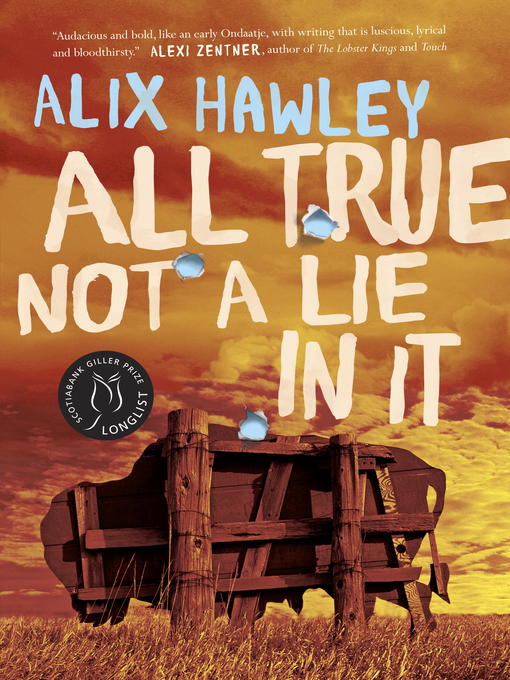 Title details for All True Not a Lie in It by Alix Hawley - Available